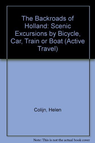 Stock image for The Backroads of Holland: Scenic Excursions by Bicycle, Car, Train, or Boat (Active Travel Series) for sale by Wonder Book
