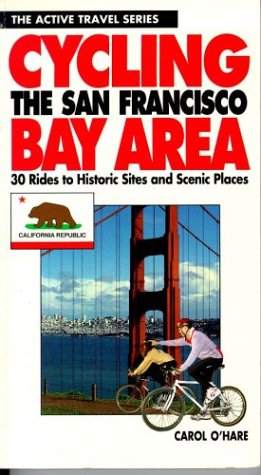 9780933201576: Cycling the San Francisco Bay Area: 30 Rides to Historic Sites and Scenic Places (ACTIVE TRAVEL SERIES)