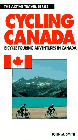 Imagen de archivo de Cycling Canada Bicycle Touring Adventures in Canada a la venta por Virtuous Volumes et al.