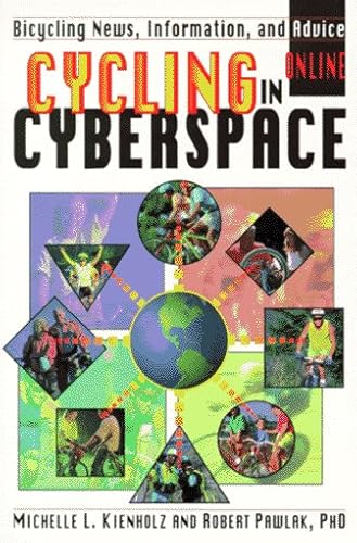 9780933201750: Cycling in Cyberspace: Finding Bicycle-Related Information Through Online Services and the Internet: Bicycling News, Introduction and Advice on Line
