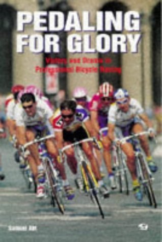 Stock image for Pedaling for Glory: Victory and Drama in Professional Bicycle Racing (Bicycle Books) for sale by HPB-Diamond