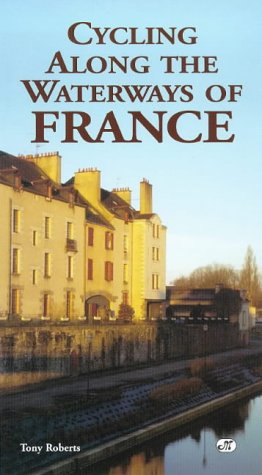 Stock image for Cycling Along the Waterways of France: 15 (Active travel) for sale by WorldofBooks