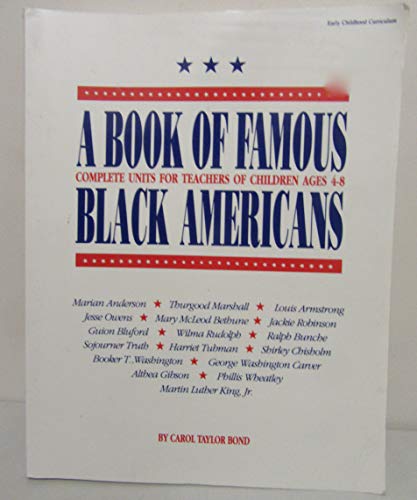 Beispielbild fr A Book of Famous Black Americans Complete Units for Teachers of Children Ages 4-8 zum Verkauf von Wonder Book