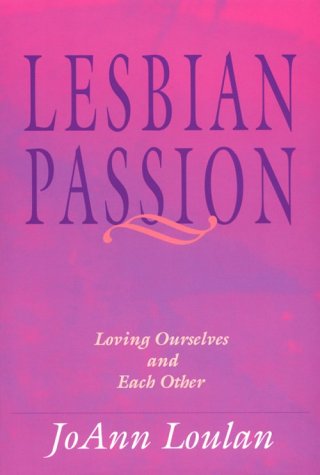 Imagen de archivo de Lesbian Passion: Loving Ourselves and Each Other a la venta por ThriftBooks-Atlanta