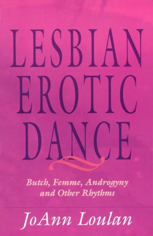 Imagen de archivo de The Lesbian Erotic Dance: Butch, Femme, Androgyny and Other Rhythms a la venta por Wonder Book