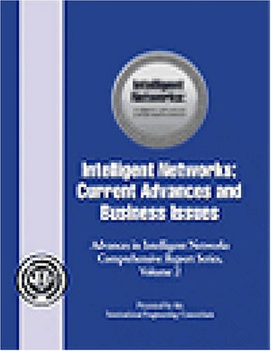 Intelligent Networks: Current Advances and Business Issues: 2 (Advances in Intelligent Networks Comprehensive Report Series) (9780933217287) by Unknown Author