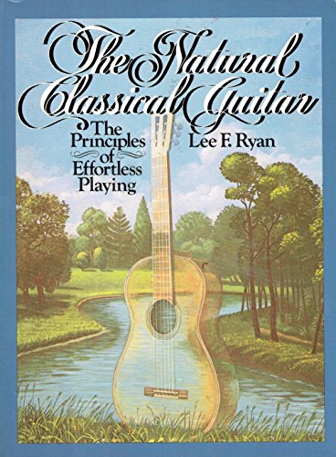 9780933224506: The Natural Classical Guitar: The Principles of Effortless Playing