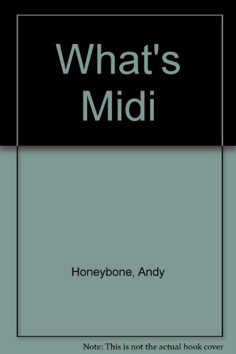 What's Midi (9780933224537) by Honeybone, Andy; Colbeck, Julian; Campbell, Ken; Colbert, Paul