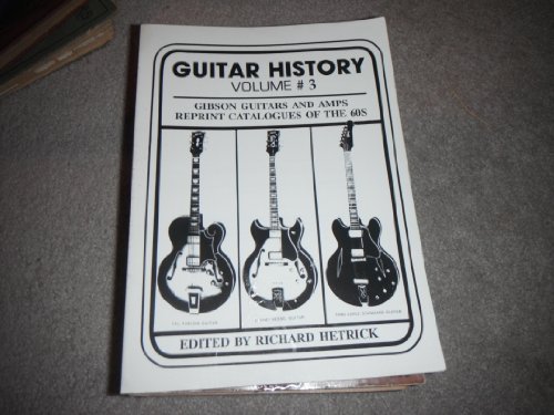 Imagen de archivo de Guitar History Volume # 3: Gibson Guitars and Amps Reprint Catalogues of the Sixties a la venta por The Bookseller