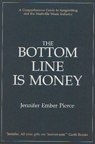 Imagen de archivo de The Bottom Line Is Money : A Comprehensive Guide to Songwriting & the Nashville Music Industry a la venta por The Warm Springs Book Company