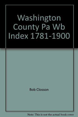 Imagen de archivo de Washington County, Pa Wb Index, 1781-1900 a la venta por Wonder Book