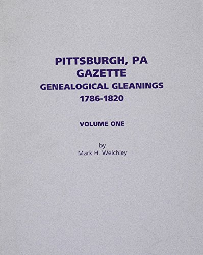 Beispielbild fr Pittsburgh, Pa. Gazette Genealogical Gleanings, 1786-1820 zum Verkauf von ThriftBooks-Dallas