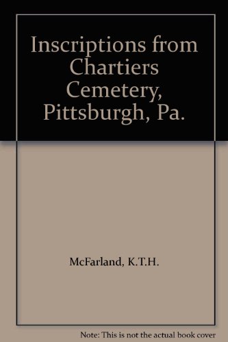 Inscriptions from Chartiers Cemetery, Pittsburgh, Pa. Volume 2 (Two)