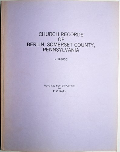 9780933227828: Church records of Berlin Somerset County Pennsylvania: Church book of congreg...