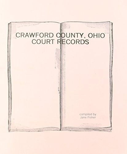 Crawford County, Ohio Court Records (9780933227927) by Fisher, Jane