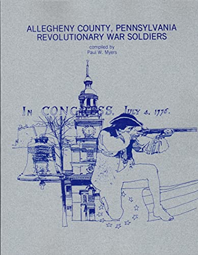 Beispielbild fr Allegheny County, Pennsylvania Revolutionary War Soldier zum Verkauf von Janaway Publishing Inc.
