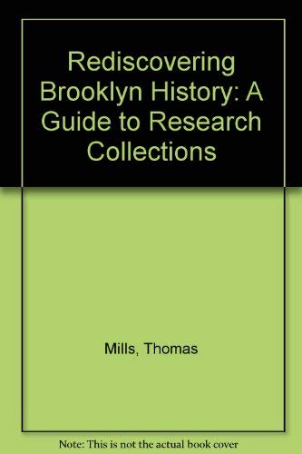 Imagen de archivo de Rediscovering Brooklyn History: A Guide to Research Collections a la venta por The Second Reader Bookshop