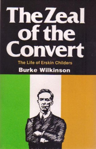 Beispielbild fr The Zeal Of The Convert The Life of Erskin Childers zum Verkauf von Willis Monie-Books, ABAA