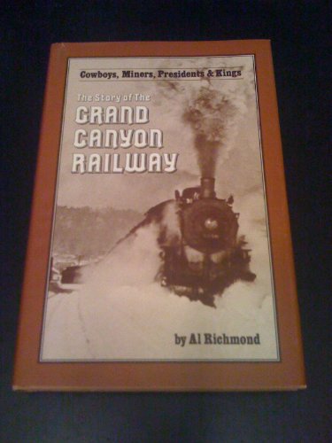 9780933269033: Cowboys, miners, presidents & kings: The story of the Grand Canyon Railway