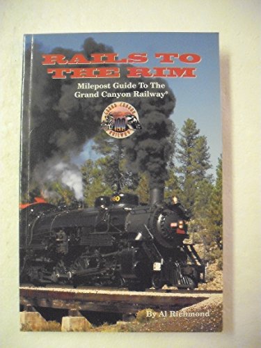 Beispielbild fr Rails to the Rim: Milepost Guide to the Grand Canyon Railway zum Verkauf von Jaycey Books