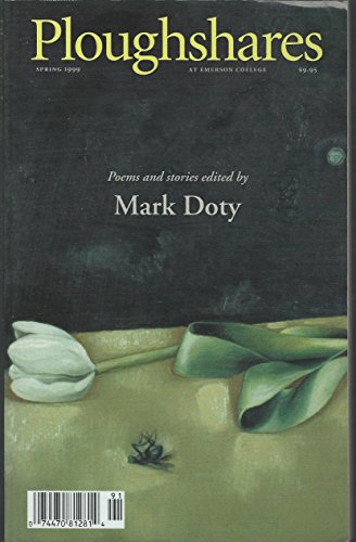 Beispielbild fr PLOUGHSHARES : Poems and Stories Edited By Mark Doty (Emerson College, Spring 1999, Vol 25, No 1) zum Verkauf von 100POCKETS