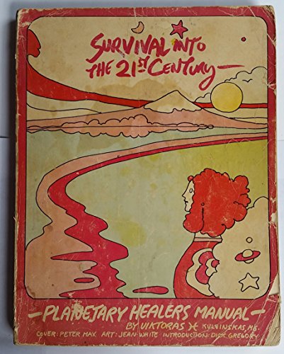 Survival into the 21st Century: Planetary Healers Manual - Viktoras  Kulvinskas: 9780933278042 - AbeBooks