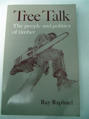 Stock image for Tree Talk : The People and Politics of Timber for sale by Better World Books