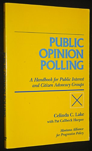 Imagen de archivo de Public Opinion Polling: A Handbook For Public Interest And Citizen Advocacy Groups a la venta por Wonder Book