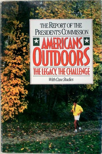 9780933280366: Americans Outdoors: The Legacy, The Challenge: Report of the President's Commission, with Case Studies