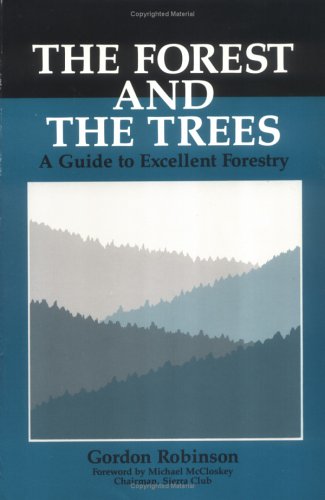 Beispielbild fr The Forest and the Trees: A Guide To Excellent Forestry zum Verkauf von Wonder Book