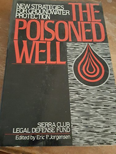 Stock image for The Poisoned Well : New Strategies for Groundwater Protection for sale by Better World Books