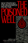 Beispielbild fr The Poisoned Well : New Strategies for Groundwater Protection zum Verkauf von Better World Books