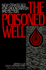 Stock image for The Poisoned Well : New Strategies for Groundwater Protection for sale by Better World Books: West
