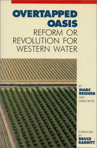 Beispielbild fr Overtapped Oasis : Reform or Revolution for Western Water zum Verkauf von Better World Books