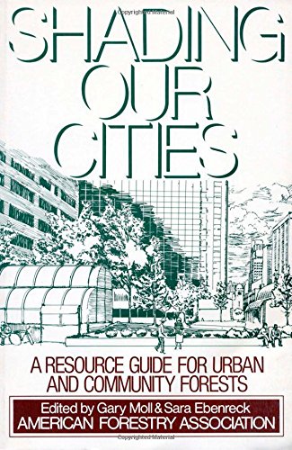 Imagen de archivo de Shading Our Cities : A Resource Guide for Urban and Community Forests a la venta por Better World Books: West