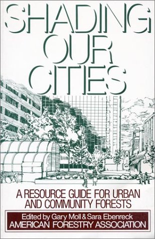 Imagen de archivo de Shading Our Cities : A Resource Guide for Urban and Community Forests a la venta por Better World Books