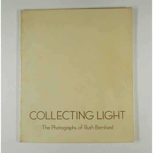 Stock image for Collecting Light: The Photographs of Ruth Bernhard for sale by Bay Used Books