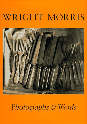 Stock image for Wright Morris: Photographs and Words for sale by AFTER WORDS OF ANN ARBOR