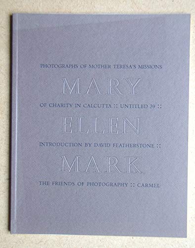 Imagen de archivo de MARY ELLEN MARK: PHOTOGRAPHS OF MOTHER TERESA'S MISSIONS OF CHARITY IN CALCUTTA UNTITLED 39 a la venta por 246 Books