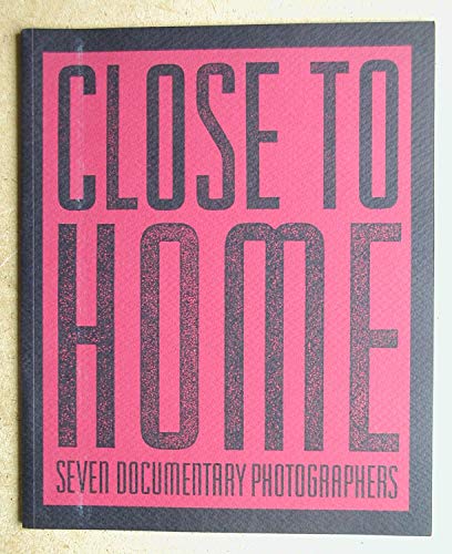 Imagen de archivo de Close to Home: Seven Documentary Photographers (Untitled, 48) a la venta por Wonder Book