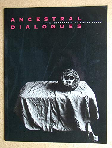 Imagen de archivo de Ancestral Dialogues: The Photographs of Albert Chong a la venta por Front Cover Books