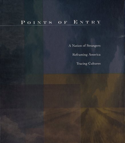 Points of Entry: A Nation of Strangers/Reframing America/Tracing Cultures (9780933286702) by Alland, Alexander, And Otto Hagel & Hansel Mieth, John Gutmann, Lisette Model, Marion Palfi, Robert Frank