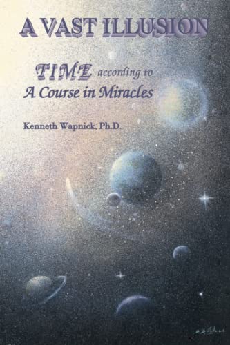 Stock image for A Vast Illusion: Time According to A Course in Miracles for sale by ThriftBooks-Dallas