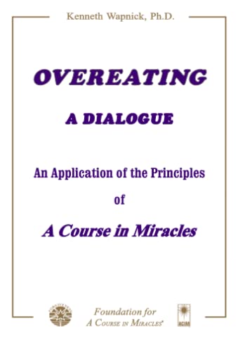 Beispielbild fr Overeating: A Dialogue: An Application of the Principles of A Course in Miracles zum Verkauf von SecondSale