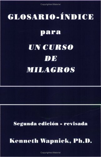 Glosario-Ã­ndice para UN CURSO DE MILAGROS (9780933291201) by Kenneth Wapnick; Kenneth Wapnick Ph.D.; Wapnick Ph.D., Kenneth