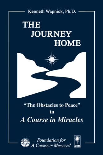 Stock image for The Journey Home: "The Obstacles to Peace" in "A Course in Miracles" for sale by Ergodebooks