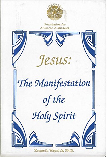 Jesus: The Manifestation of the Holy Spirit (9780933291812) by Wapnick, Kenneth