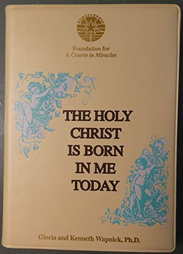 The Holy Christ Is Born in Me Today (9780933291973) by Gloria; Wapnick, Kenneth