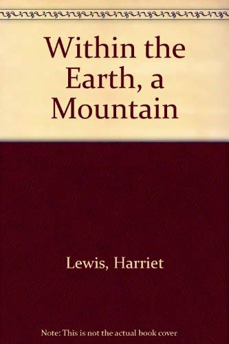 Imagen de archivo de Within the Earth, a Mountain a la venta por Books From California