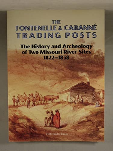 The Fontenelle and CabanneÌ trading posts: The history and archeology of two Missouri River sites, 1822-1838 (9780933307254) by Jensen, Richard E